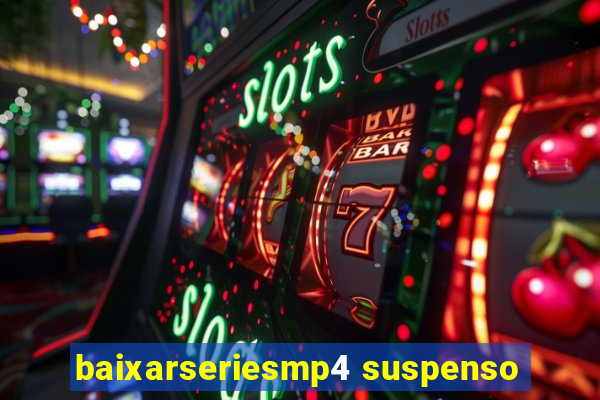 baixarseriesmp4 suspenso